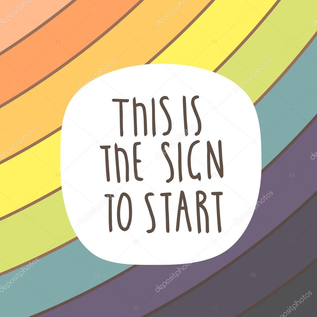 Cute hand drawn doodle postcard, card, cover with rainbow background, stripes and quote this is the sign to start. Positive printable template