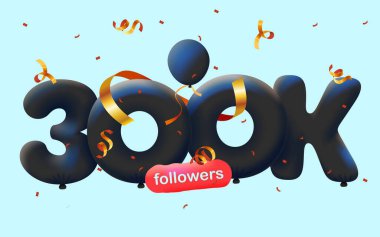 300 bin takipçisi olan pankart 3D balon ve renkli konfeti şeklinde teşekkür ediyor. Sosyal medya için vektör illüstrasyon 300.000 takipçi, aboneleri kutlayan blog yazarı kavramı