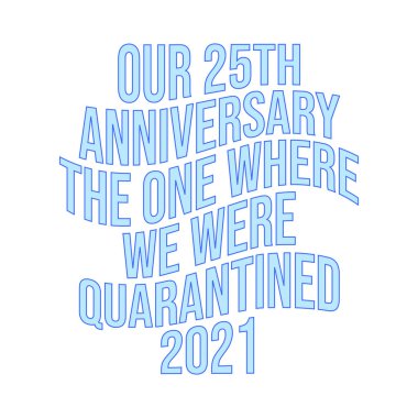 Download Our 25th Anniversary Svg Our 25th Anniversary The One Where We Were Quarantined Svg 25th Wedding Anniversary Svg Prints Digital Prints Aloli Ru