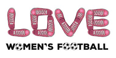 Words of love to womens football. Sports poster with sneakers. Vector