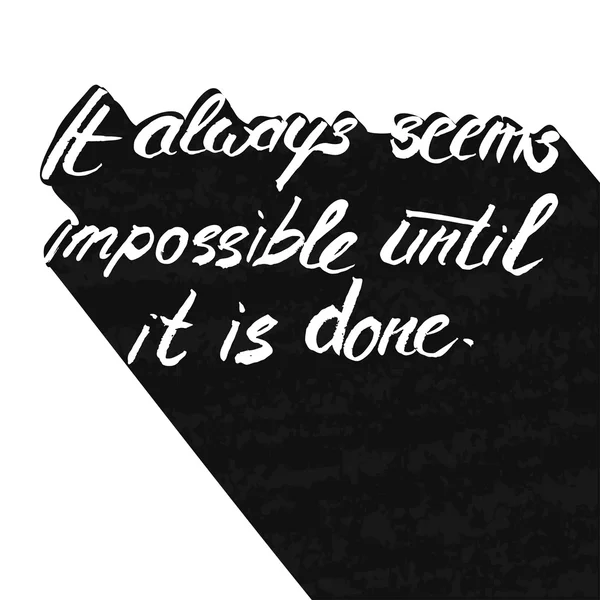 Motivational poster for the achievement of the objectives. It always seems impossible until it is done . Vector — Stock Vector