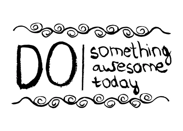 Motivational poster for the achievement of the objectives. Do something awesome today . Vector — Stockový vektor