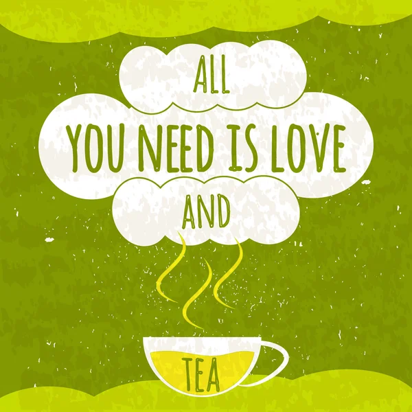 Juicy colorful typographical poster with a fragrant hot Cup of tea on a bright green background with a refreshing texture. About tea and love. Vector — Stock Vector