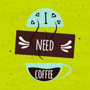 Sabahları bir doku ile parlak bir yeşil arka plan canlandırıcı kahve kokulu bir fincan sıcak sulu renkli baskı poster. Kahveye ihtiyacım var. Vektör