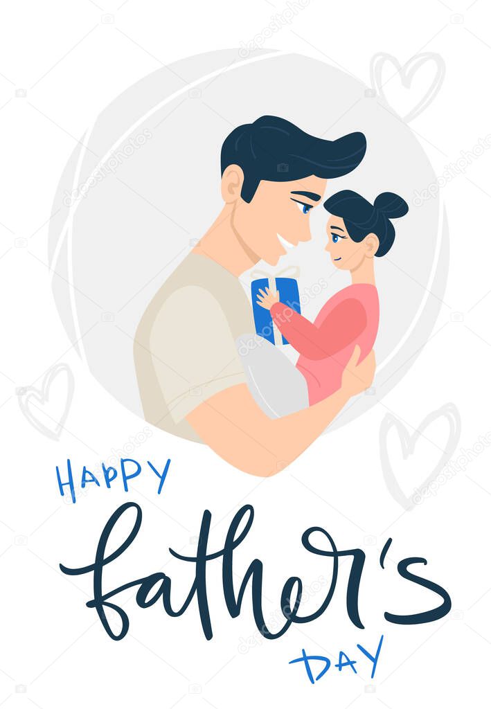 Lettering Happy father's day! Cartoon Illustration with dad and daughter. Cute  holidays poster, greeting card or banner. Child in the arms of his father. Daughter gives a gift to dad. Vector illustration.
