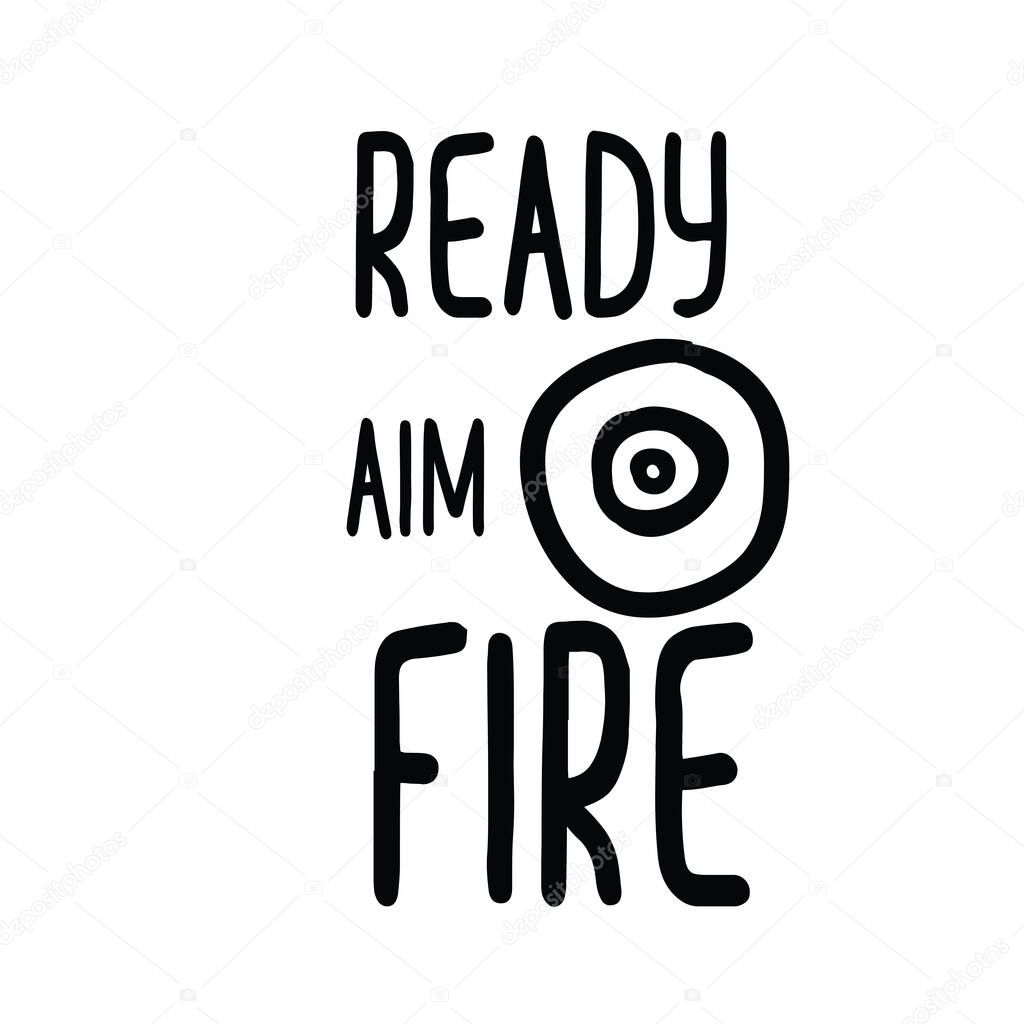 ready aim fire romantic lettering, vector illustration