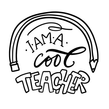 drawing of pencil and i am a cool teacher lettering 