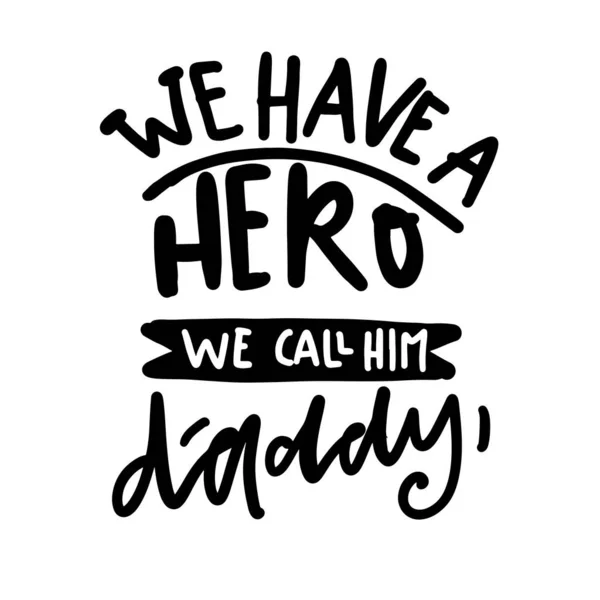 Have Hero Call Him Daddy Lettering — Vector de stock