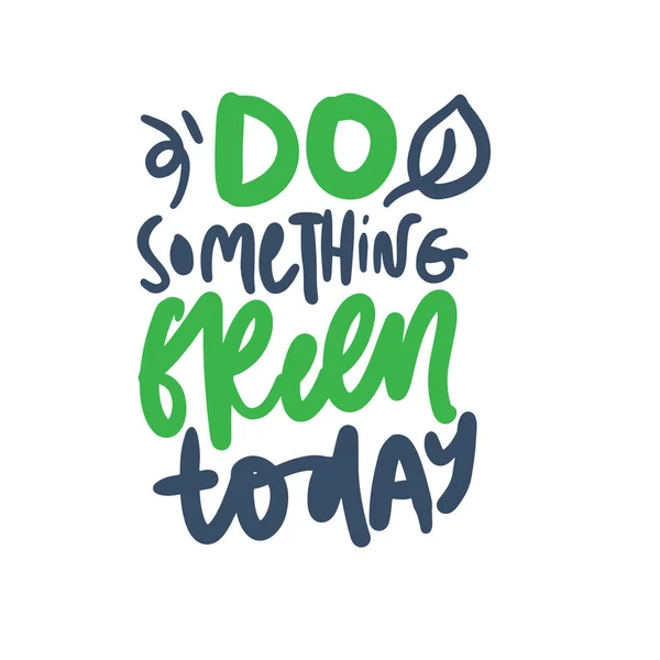 Something Green Today Lettering Poster — 스톡 벡터