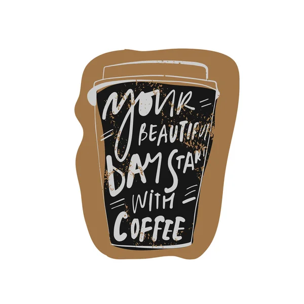 Cup Brown Background Lettering Your Beautiful Day Start Coffee — Stok Vektör