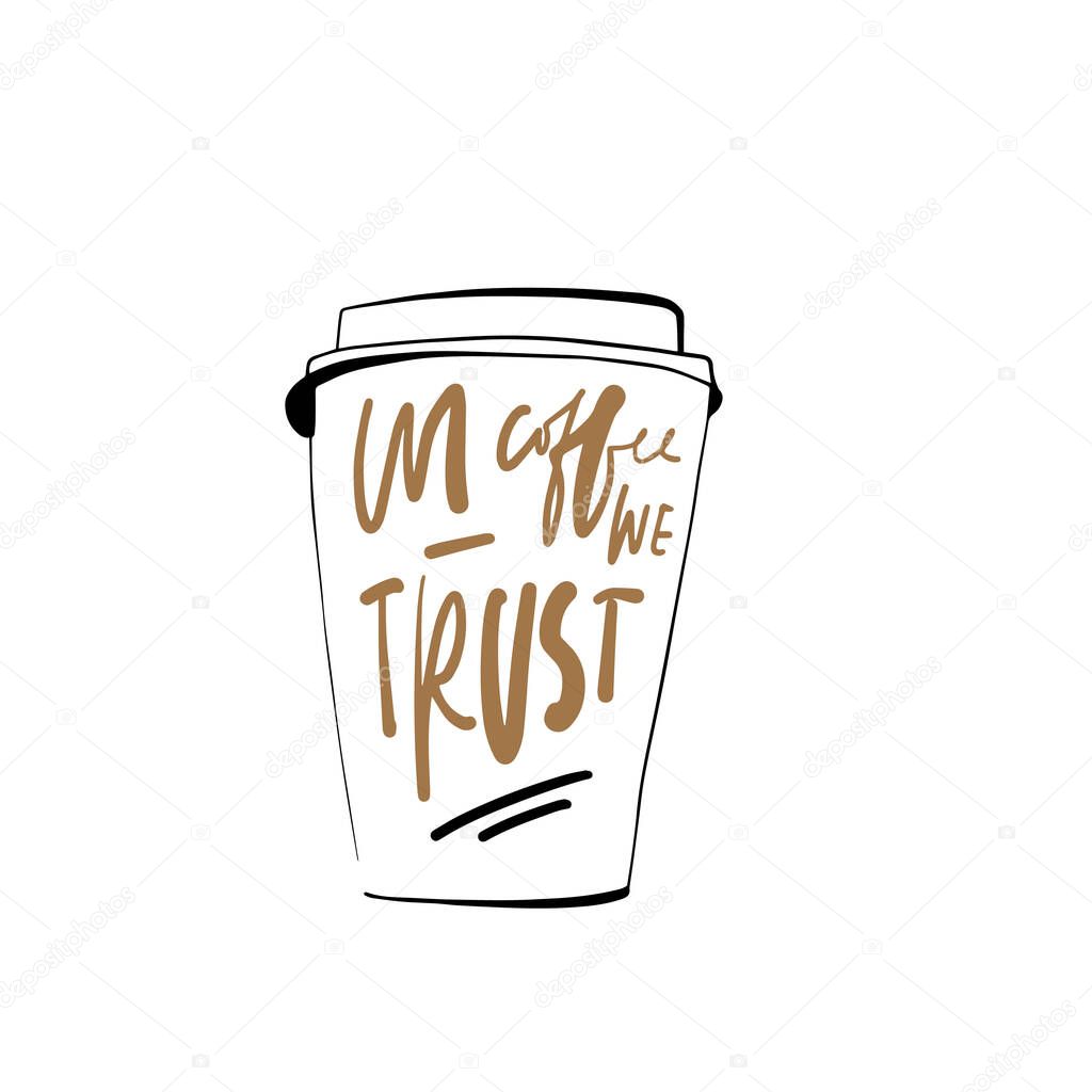 disposable coffee cup with lettering in coffee we trust