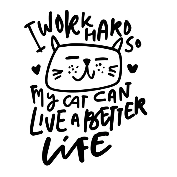 Kediler Hakkında Komik Yazısı Alıntısı Kedim Daha Iyi Bir Hayat — Stok Vektör