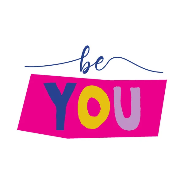 A beautiful colorful posters which use great typography, with Inspirational Quote, be you