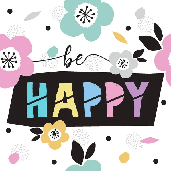  A beautiful posters which use great typography and flower ornament, with Inspirational Quote, be happy