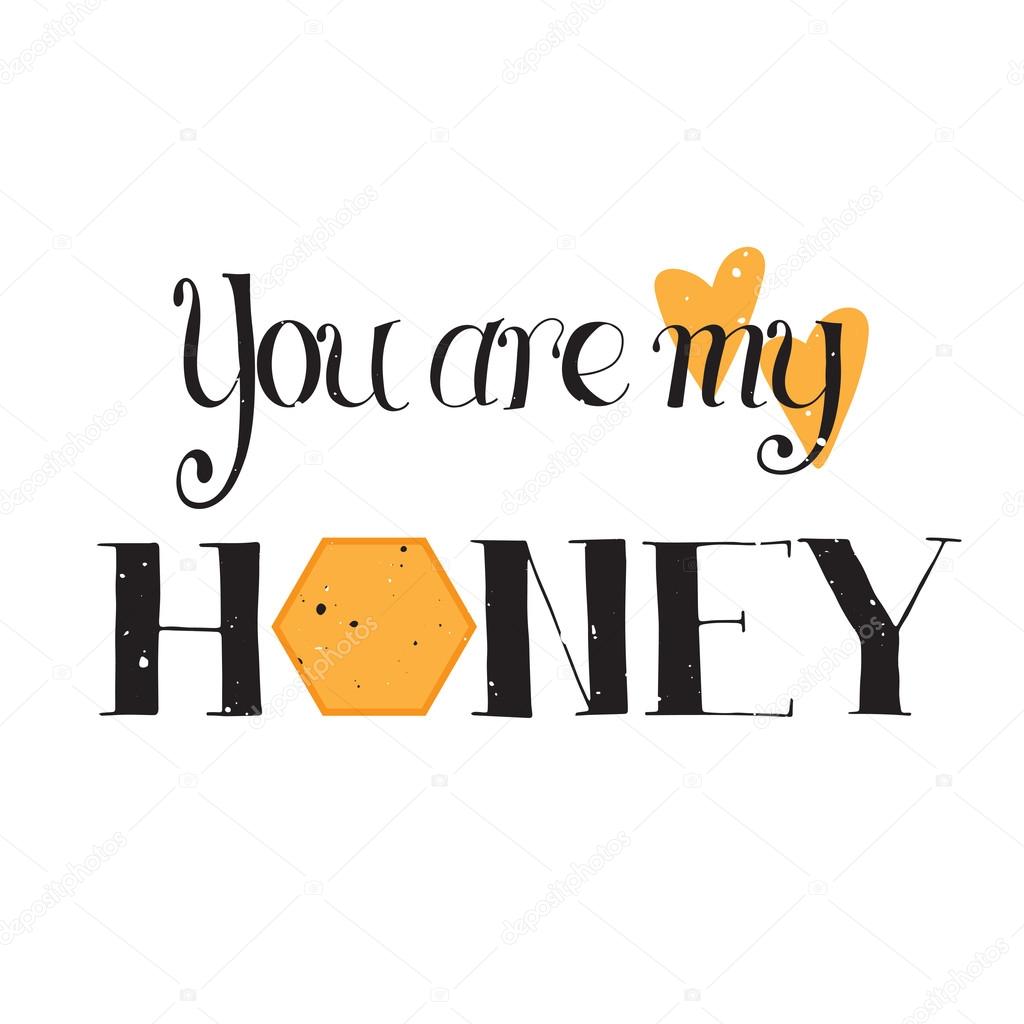 Vector hand drawn lettering. Romantic phrase You are my honey, black on white background, for greeting card, logo, badge and other designs. Retro vintage style calligraphy.