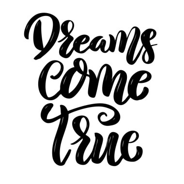 Dreams come true. Hand drawn motivation lettering quote. Design element for poster, banner, greeting card. 