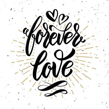 Forever love. Hand drawn motivation lettering quote. Design element for poster, banner, greeting card.