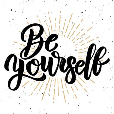 Be yourself. Hand drawn motivation lettering quote. Design element for poster, banner, greeting card. 