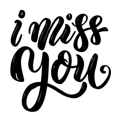 I miss you .Hand drawn motivation lettering quote. Design element for poster, banner, greeting card. 