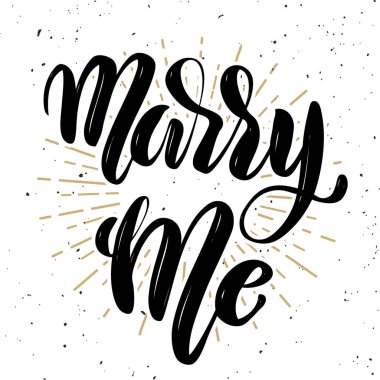 Marry me. Hand drawn motivation lettering quote. Design element for poster, banner, greeting card.