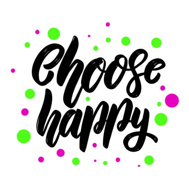 Mutlu olmayı seç. Kartpostal, afiş, el ilanı için mektup cümlesi. Vektör illüstrasyonu