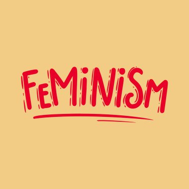 Feminizm. Kartpostal, afiş, broşür için harf cümlesi.