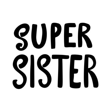 Super sister. Lettering phrase on white background. Design element for poster, card, t shirt. Vector illustration