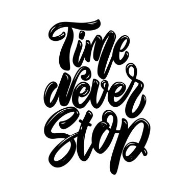 Time never stop. Lettering phrase. Design element for poster, card, banner, sign, flyer. Vector illustration
