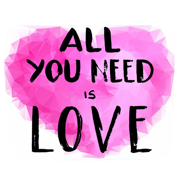 Hand drawn lettering "All you need is love" on white background 