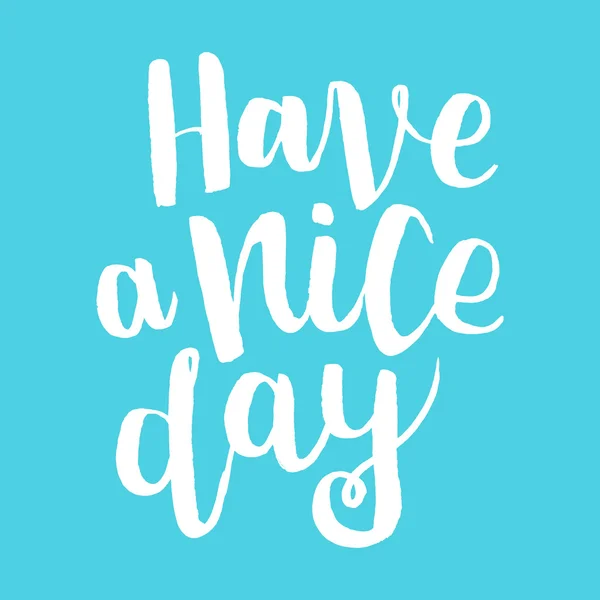 Ręcznie rysowane napis "Have a nice day" na jasnym tle niebieski — Wektor stockowy