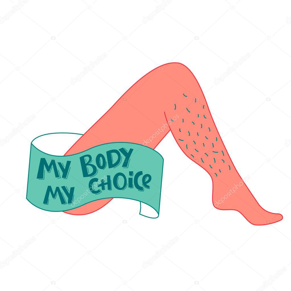 Feminist and body positive vector sticker. Handwritten phrase with ribbon on women leg. Lettering quotes, type, font isolated on white background for poster, banner.