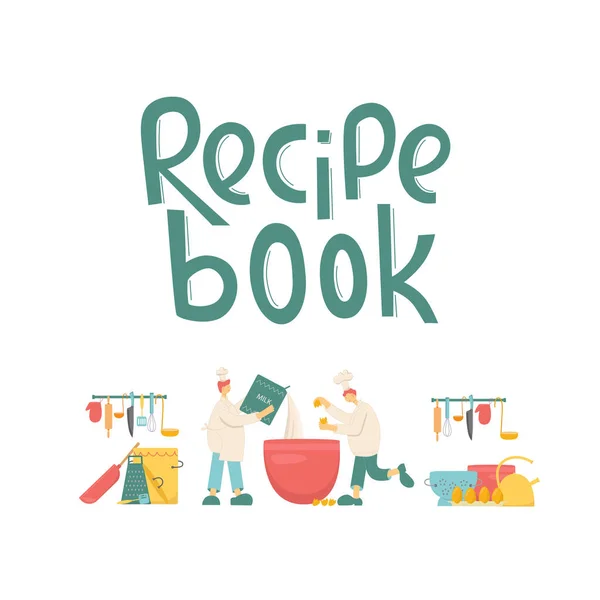 A szakács a konyhában főz. Recept könyv kézírásos felirat. Vector stock illusztráció elszigetelt fehér háttér notebook, poszter, online főzés tanfolyam — Stock Vector