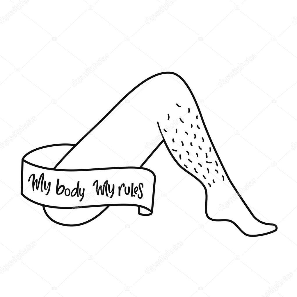 Feminist and my body my rules vector sticker. Handwritten phrase with ribbon on women non shaved leg. Lettering quotes, type, font isolated on white background for poster, banner.