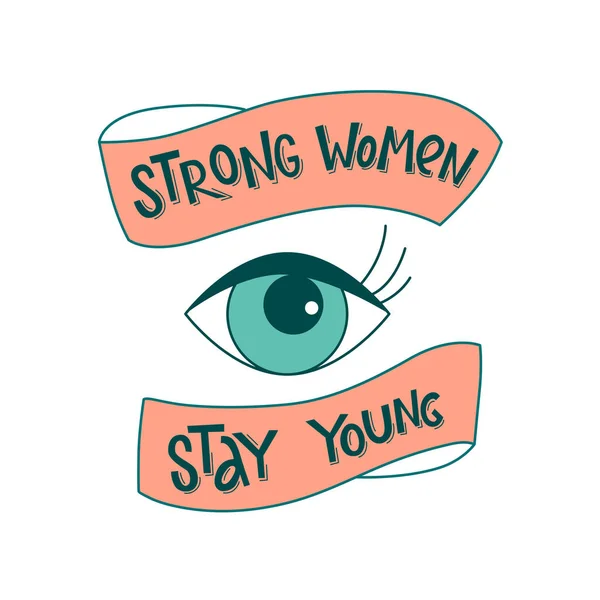 Strong women stay young - empowerment, diversity handwritten lettering phrase slogan. Quotes with ribbons and eye isolated on white background for gender equality female activist poster. — Stock Vector