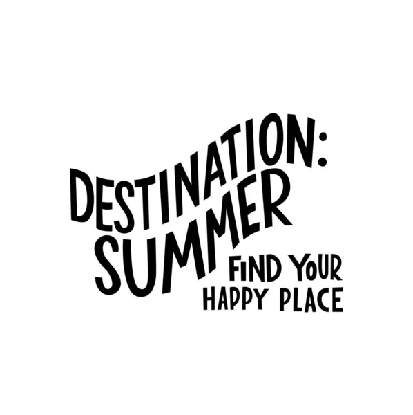 Destination summer, find your happy place - motivation quote, lettering. Vector stock illustration isolated on white background for travel agency, restaurant, beach bar, advertisement. EPS10 — Stock Vector