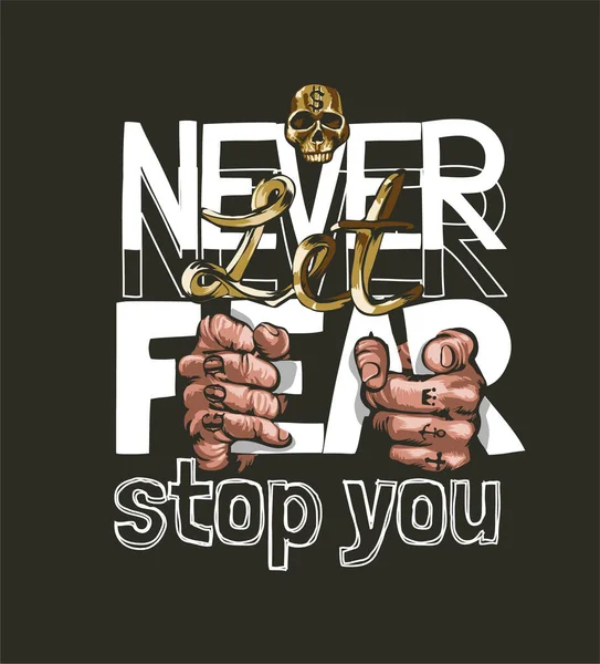 Never Let Fear Stop You Hand Holding Letter Illustration Black — Stock Vector