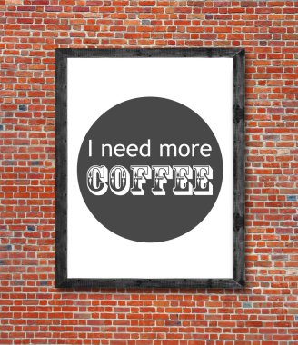 Resim çerçevesi yazılı daha fazla kahveye ihtiyacım