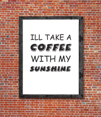 Kötü resim çerçevesi yazılı bir kahve alın