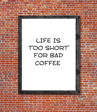 Resim çerçevesi yazılı için kısa kötü kahve hayattır