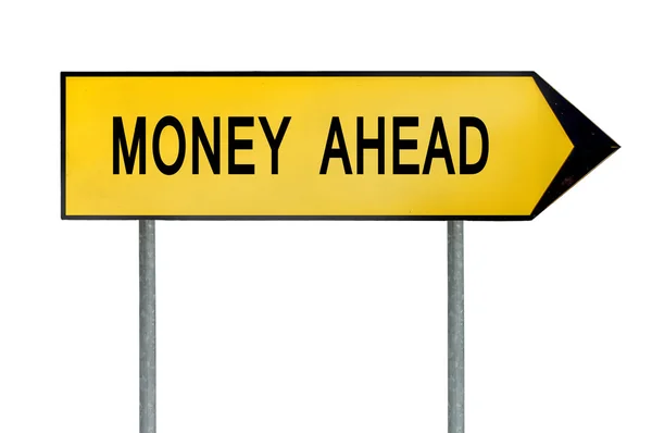 Yellow street concept money ahead sign — Stock Photo, Image