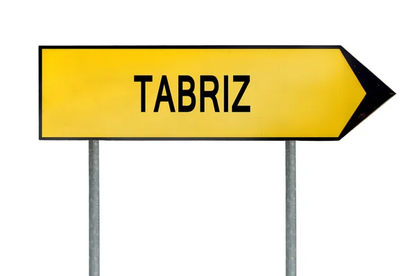 Signo de concepto de calle amarilla Tabriz aislado en blanco — Foto de Stock