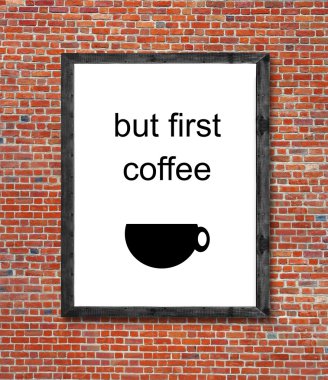 Ama ilk kahve resim çerçevesi yazılı