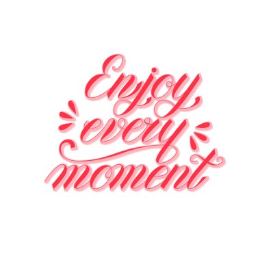   Her anın tadını çıkarın. Vektör el yazısı harfler. Güzel el çizimi motivasyon alıntısı.