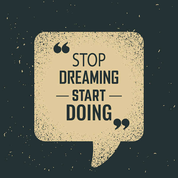 stop dreaming start doing motivational quotes