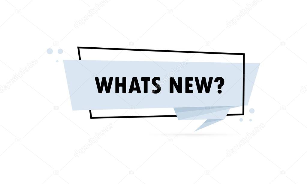 Whats new. Origami style speech bubble banner. Sticker design template with Whats new text. Vector EPS 10. Isolated on white background.