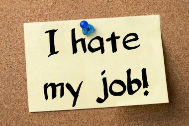 İşimden nefret ediyorum! -Yapışkanlı etiket tutturulmuş bulletin board