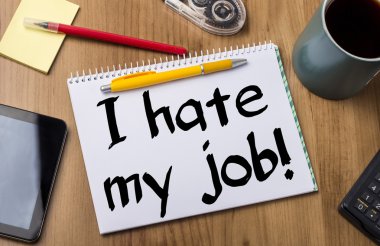 İşimden nefret ediyorum! -Not Defteri ile metin