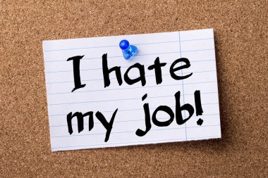 İşimden nefret ediyorum! -Kalçası Not kağıt tutturulmuş bulletin board
