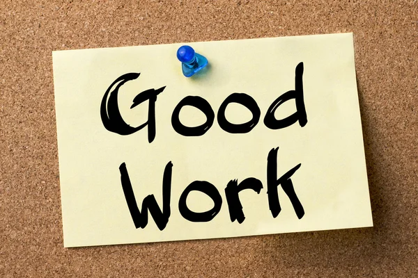 Good Work - etichetta adesiva fissata sulla bacheca — Foto Stock