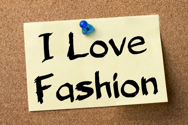I Love Fashion - adhesive label pinned on bulletin board — Stock Photo, Image